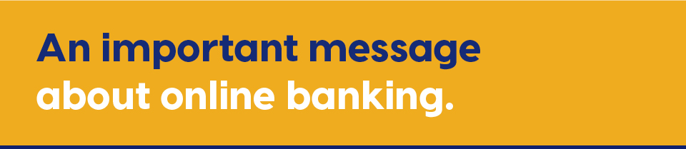 An important message about online banking.