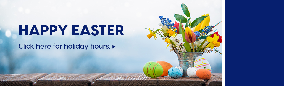 Happy Easter! Click here for holiday hours